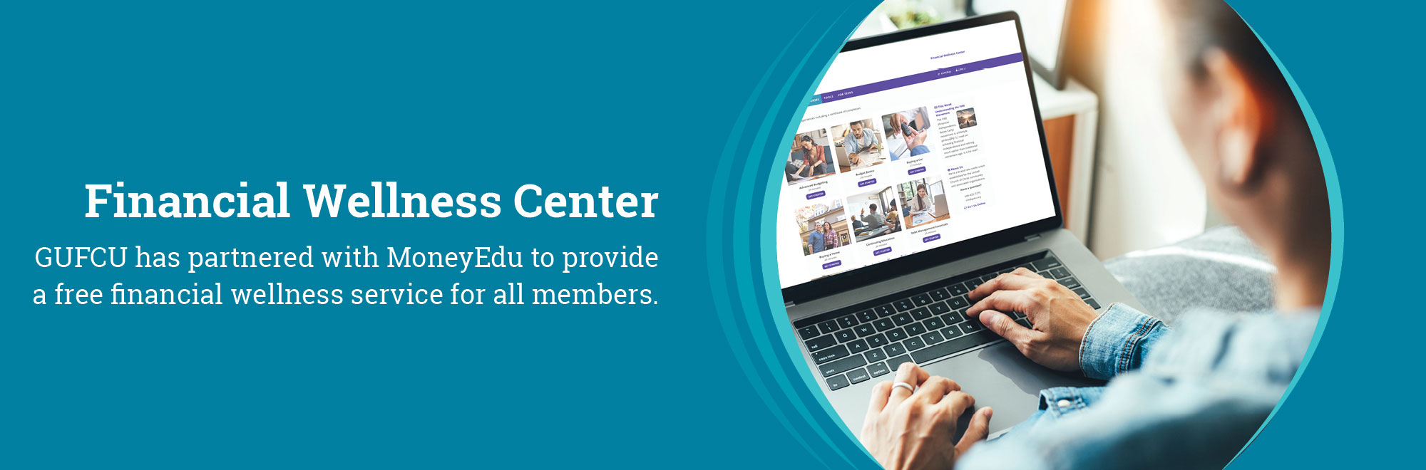 Financial Wellness. GUFCU has partnered with MoneyEdu to provide a free financial wellness service for all members.